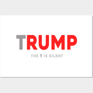 Trump The T Is Silent Posters and Art